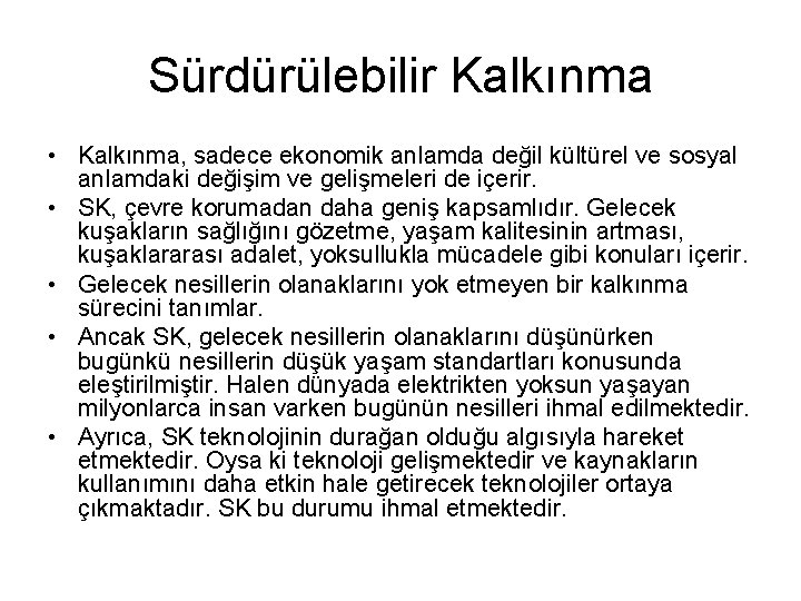 Sürdürülebilir Kalkınma • Kalkınma, sadece ekonomik anlamda değil kültürel ve sosyal anlamdaki değişim ve