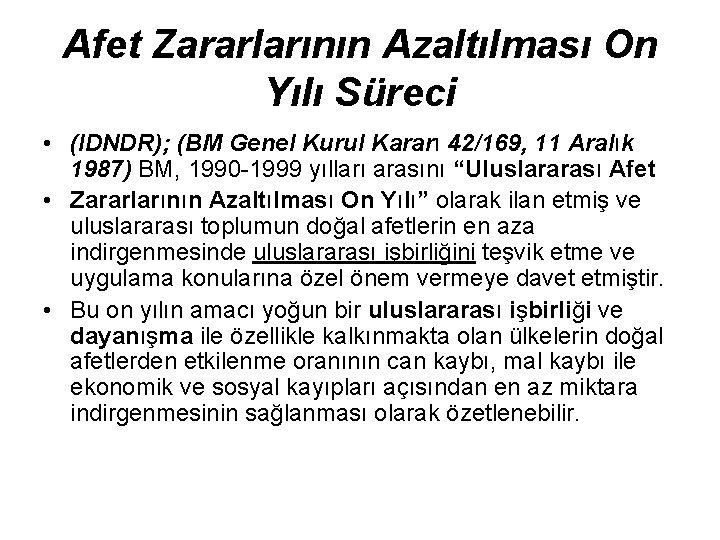 Afet Zararlarının Azaltılması On Yılı Süreci • (IDNDR); (BM Genel Kurul Kararı 42/169, 11