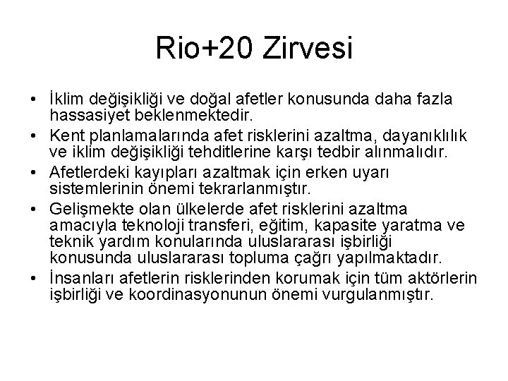 Rio+20 Zirvesi • İklim değişikliği ve doğal afetler konusunda daha fazla hassasiyet beklenmektedir. •