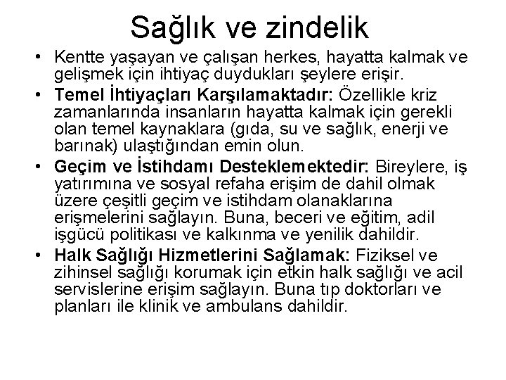 Sağlık ve zindelik • Kentte yaşayan ve çalışan herkes, hayatta kalmak ve gelişmek için