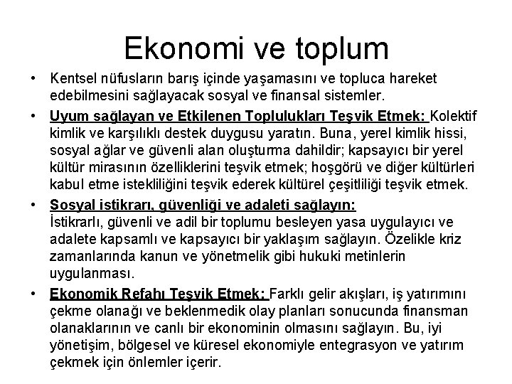 Ekonomi ve toplum • Kentsel nüfusların barış içinde yaşamasını ve topluca hareket edebilmesini sağlayacak