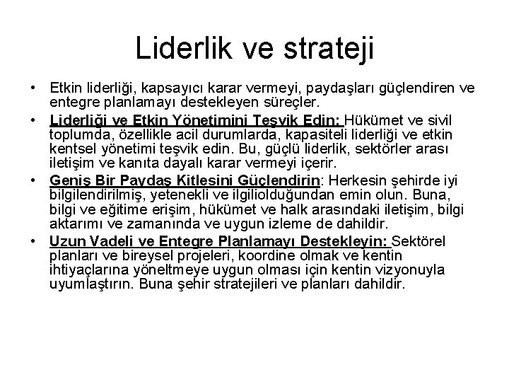 Liderlik ve strateji • Etkin liderliği, kapsayıcı karar vermeyi, paydaşları güçlendiren ve entegre planlamayı