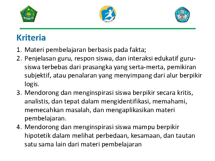 Kriteria 1. Materi pembelajaran berbasis pada fakta; 2. Penjelasan guru, respon siswa, dan interaksi