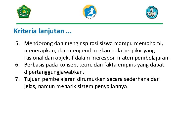 Kriteria lanjutan. . . 5. Mendorong dan menginspirasi siswa mampu memahami, menerapkan, dan mengembangkan