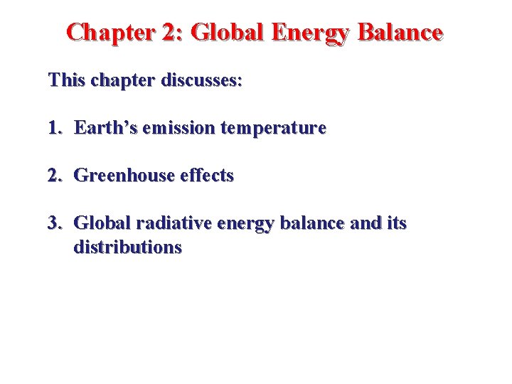 Chapter 2: Global Energy Balance This chapter discusses: 1. Earth’s emission temperature 2. Greenhouse