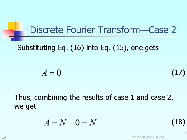 Discrete Fourier Transform—Case 2 Substituting Eq. (16) into Eq. (15), one gets (17) Thus,