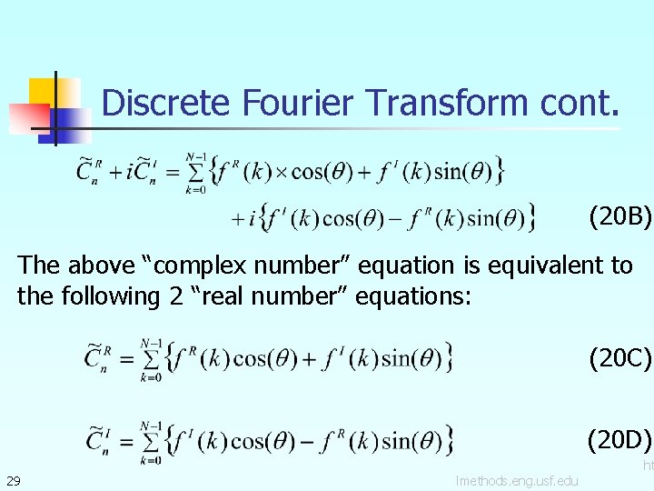 Discrete Fourier Transform cont. (20 B) The above “complex number” equation is equivalent to