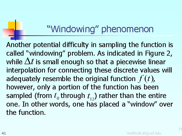 “Windowing” phenomenon Another potential difficulty in sampling the function is called “windowing” problem. As