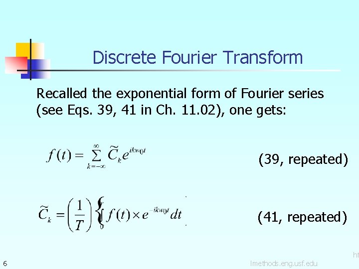 Discrete Fourier Transform Recalled the exponential form of Fourier series (see Eqs. 39, 41