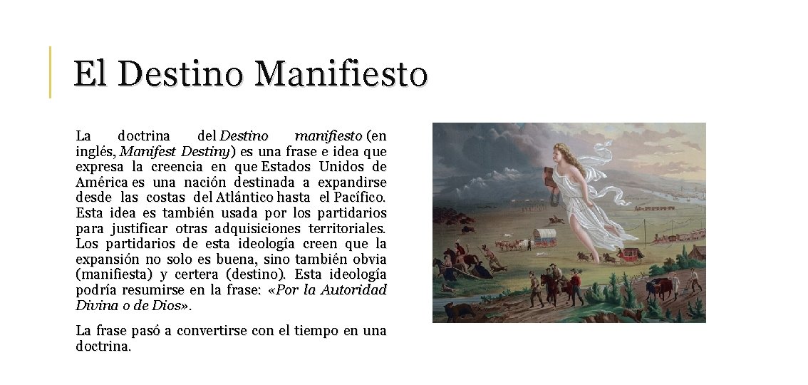 El Destino Manifiesto La doctrina del Destino manifiesto (en inglés, Manifest Destiny) es una