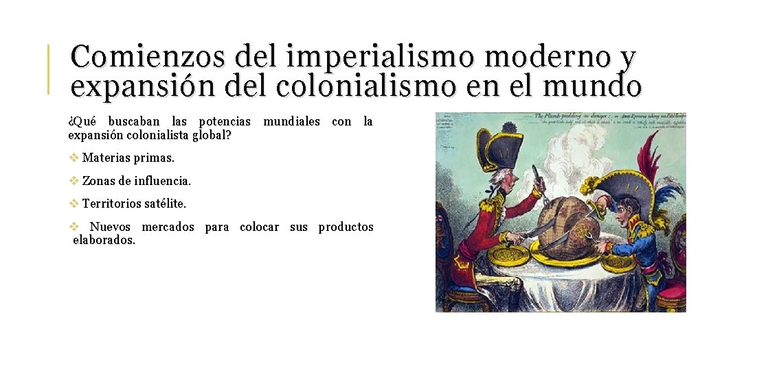 Comienzos del imperialismo moderno y expansión del colonialismo en el mundo ¿Qué buscaban las