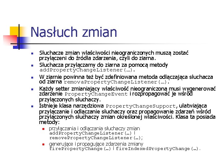 Nasłuch zmian n n Słuchacze zmian właściwości nieograniczonych muszą zostać przyłączeni do źródła zdarzenia,
