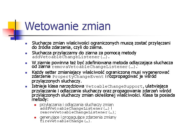 Wetowanie zmian n n Słuchacze zmian właściwości ograniczonych muszą zostać przyłączeni do źródła zdarzenia,