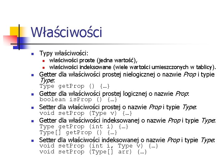 Właściwości n Typy właściwości: n n n n właściwości proste (jedna wartość), właściwości indeksowane