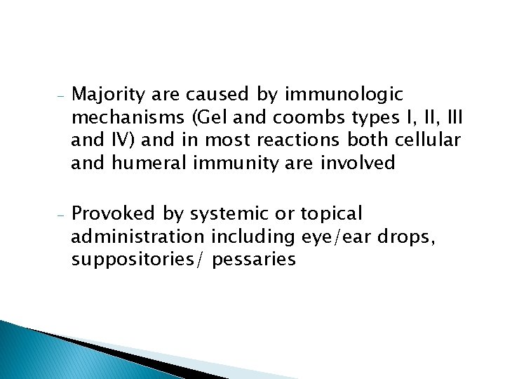 - Majority are caused by immunologic mechanisms (Gel and coombs types I, III and