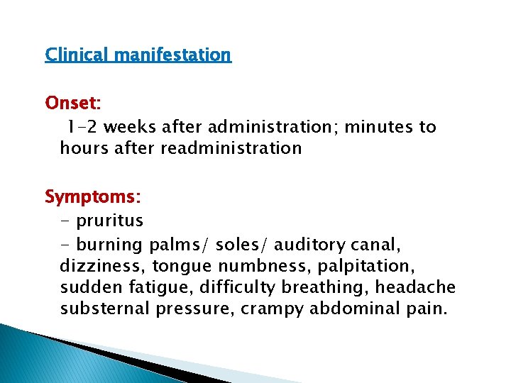 Clinical manifestation Onset: 1 -2 weeks after administration; minutes to hours after readministration Symptoms: