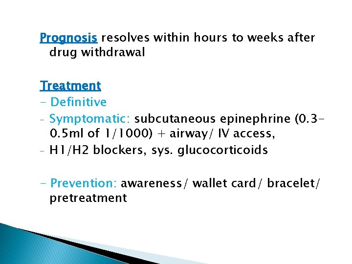 Prognosis resolves within hours to weeks after drug withdrawal Treatment - Definitive - Symptomatic: