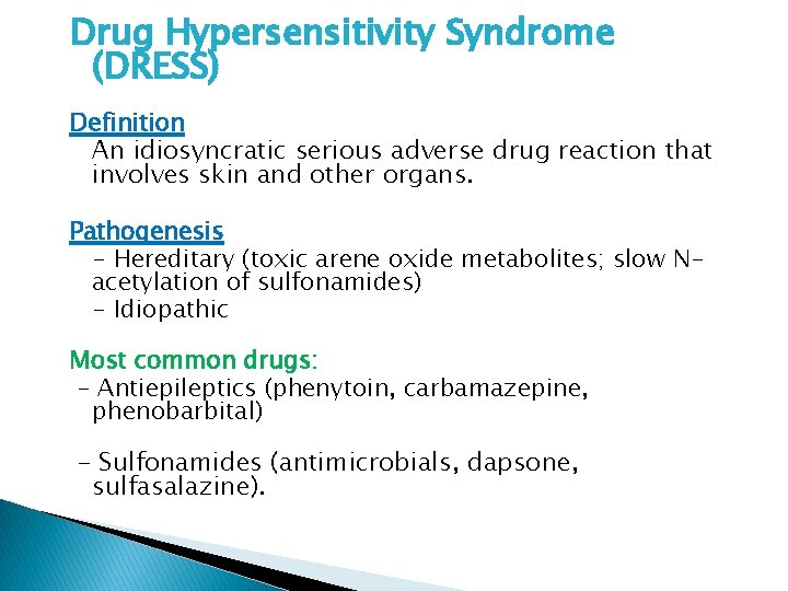 Drug Hypersensitivity Syndrome (DRESS) Definition An idiosyncratic serious adverse drug reaction that involves skin