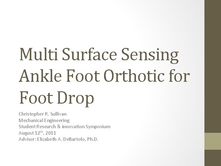 Multi Surface Sensing Ankle Foot Orthotic for Foot Drop Christopher R. Sullivan Mechanical Engineering