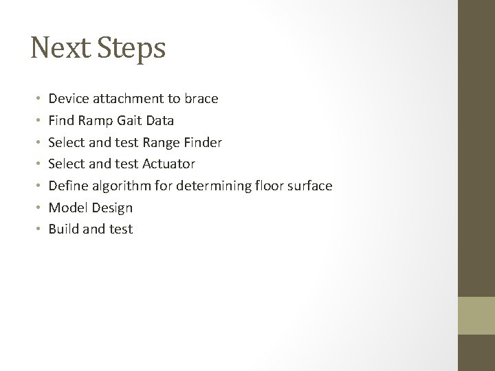Next Steps • • Device attachment to brace Find Ramp Gait Data Select and