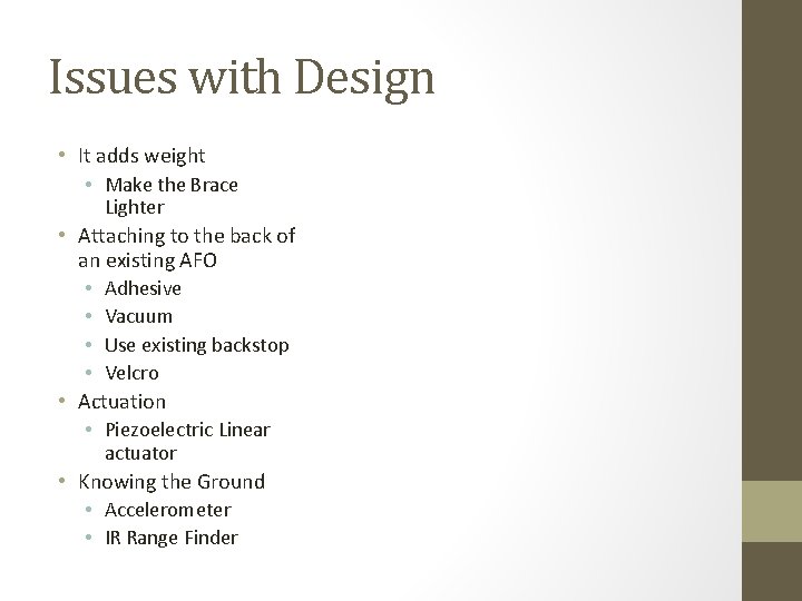 Issues with Design • It adds weight • Make the Brace Lighter • Attaching