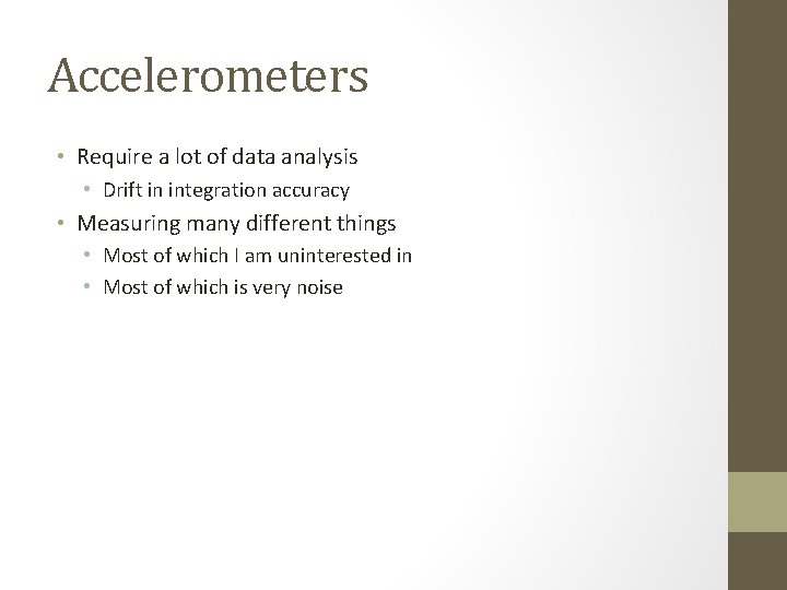 Accelerometers • Require a lot of data analysis • Drift in integration accuracy •
