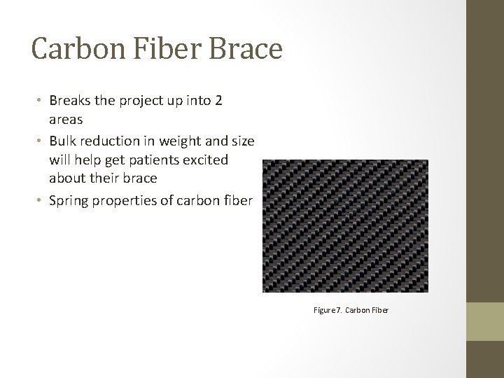 Carbon Fiber Brace • Breaks the project up into 2 areas • Bulk reduction
