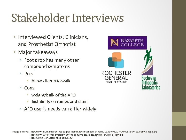 Stakeholder Interviews • Interviewed Clients, Clinicians, and Prosthetist Orthotist • Major takeaways • Foot
