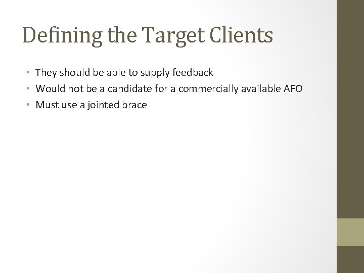 Defining the Target Clients • They should be able to supply feedback • Would
