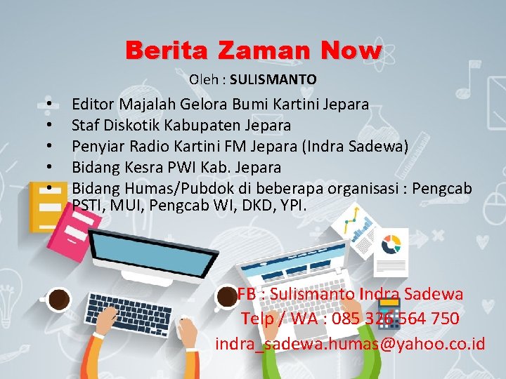 Berita Zaman Now Oleh : SULISMANTO • • • Editor Majalah Gelora Bumi Kartini