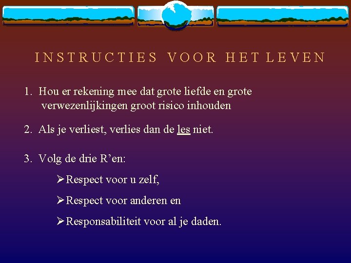 INSTRUCTIES VOOR HET LEVEN 1. Hou er rekening mee dat grote liefde en grote