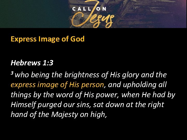 Express Image of God Hebrews 1: 3 3 who being the brightness of His