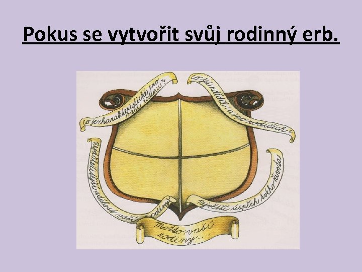 Pokus se vytvořit svůj rodinný erb. 