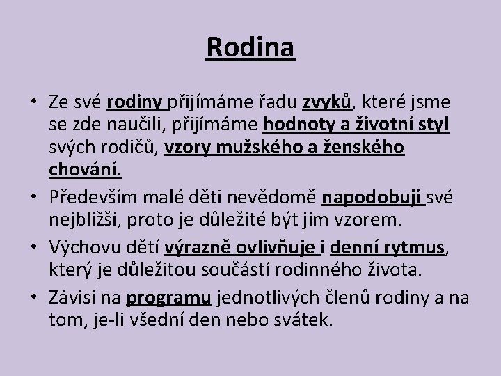 Rodina • Ze své rodiny přijímáme řadu zvyků, které jsme se zde naučili, přijímáme