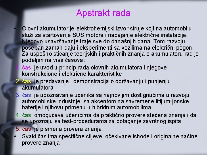 Apstrakt rada • Olovni akumulator je elektrohemijski izvor struje koji na automobilu služi za