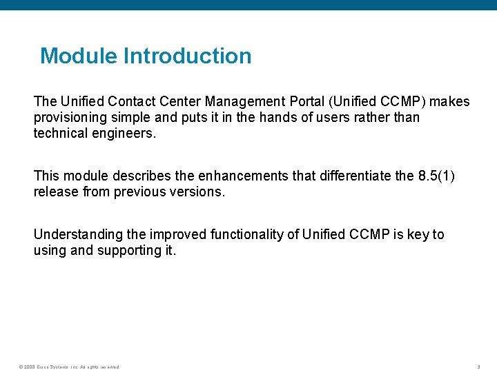 Module Introduction The Unified Contact Center Management Portal (Unified CCMP) makes provisioning simple and