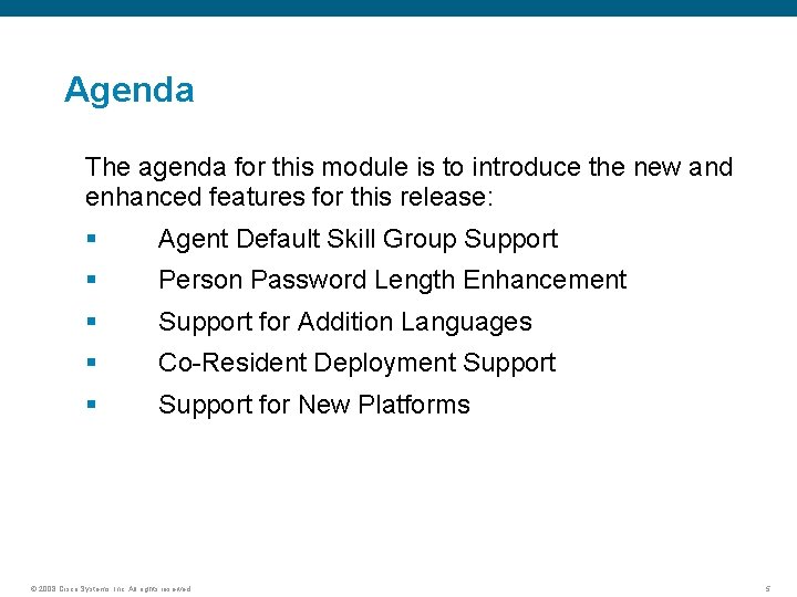 Agenda The agenda for this module is to introduce the new and enhanced features