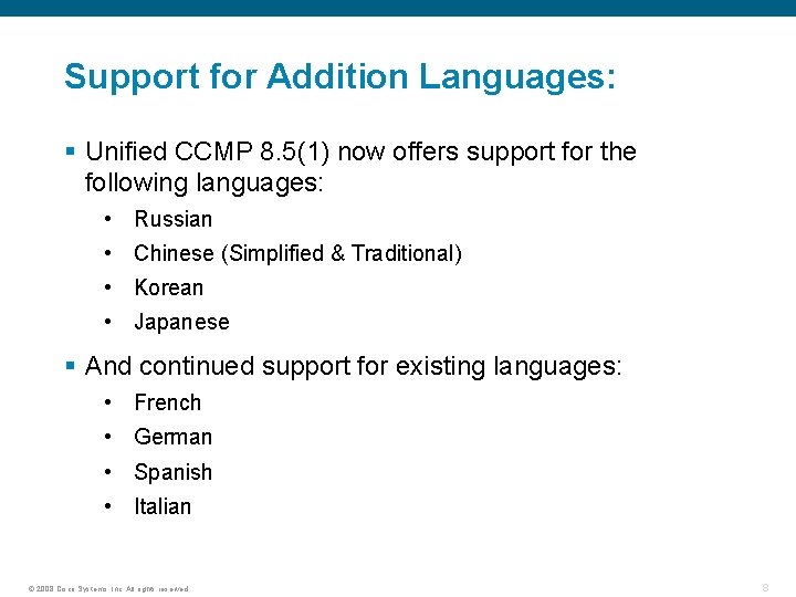 Support for Addition Languages: § Unified CCMP 8. 5(1) now offers support for the