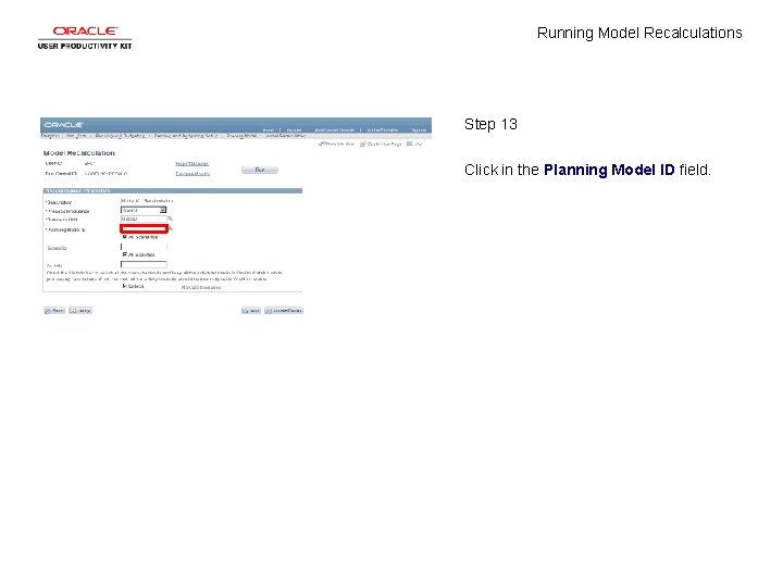 Running Model Recalculations Step 13 Click in the Planning Model ID field. 