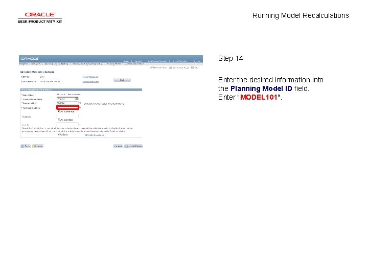 Running Model Recalculations Step 14 Enter the desired information into the Planning Model ID