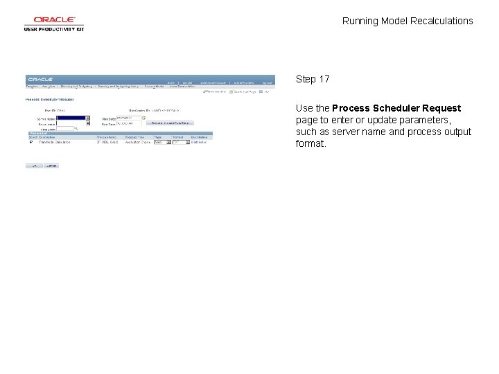Running Model Recalculations Step 17 Use the Process Scheduler Request page to enter or