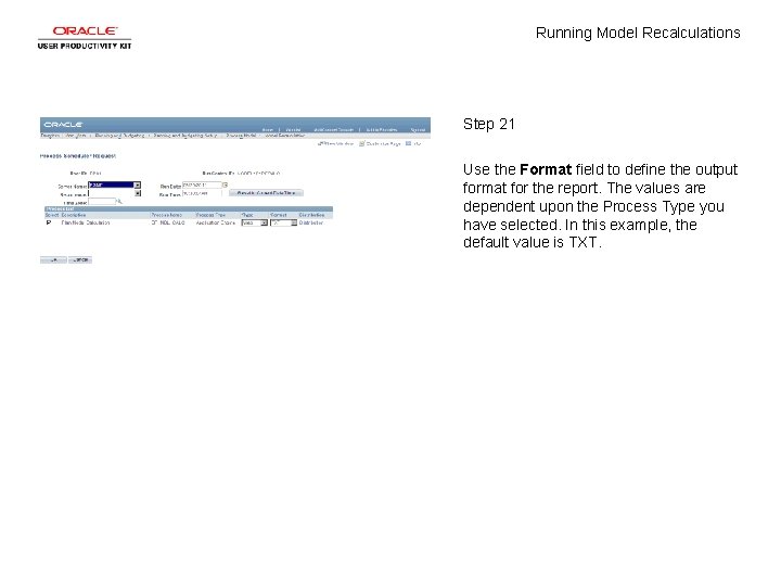 Running Model Recalculations Step 21 Use the Format field to define the output format