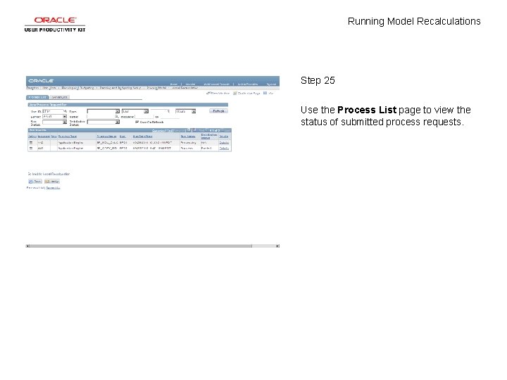 Running Model Recalculations Step 25 Use the Process List page to view the status