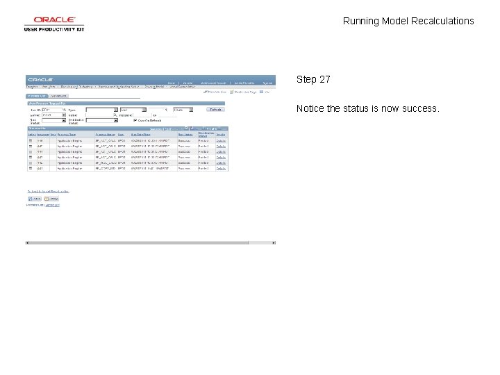 Running Model Recalculations Step 27 Notice the status is now success. 