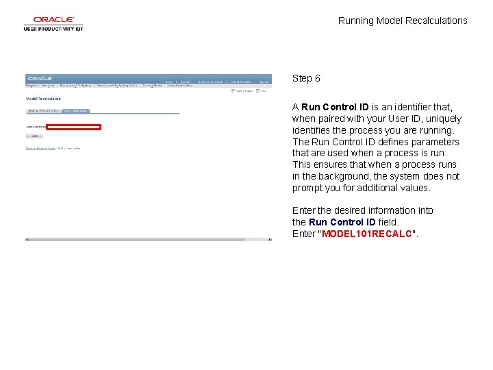 Running Model Recalculations Step 6 A Run Control ID is an identifier that, when