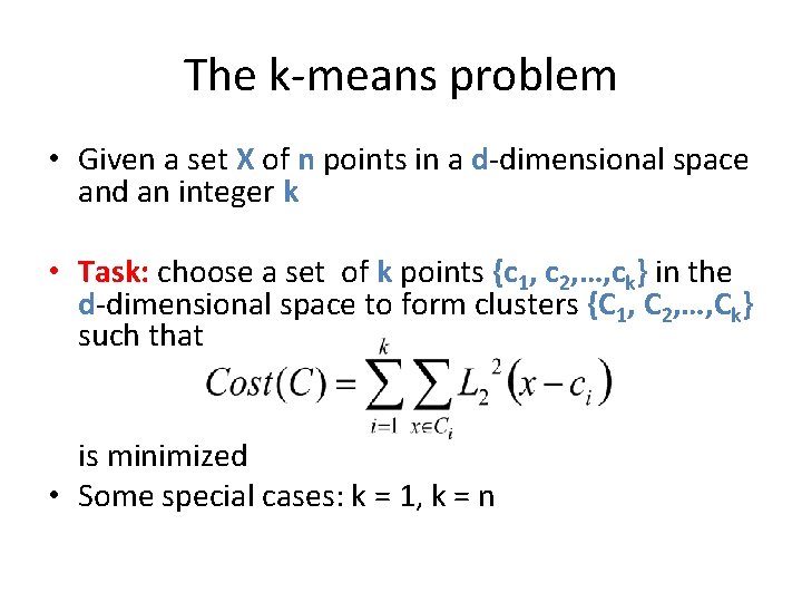 The k-means problem • Given a set X of n points in a d-dimensional