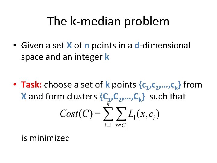 The k-median problem • Given a set X of n points in a d-dimensional