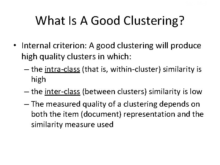 Sec. 16. 3 What Is A Good Clustering? • Internal criterion: A good clustering