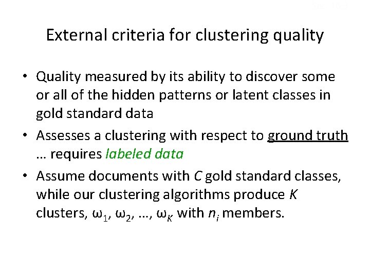 Sec. 16. 3 External criteria for clustering quality • Quality measured by its ability