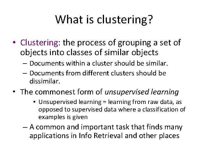 What is clustering? • Clustering: the process of grouping a set of objects into